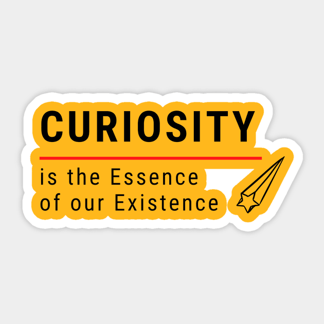 Curiosity it the Essence of Existence Sticker by Awe Cosmos Store